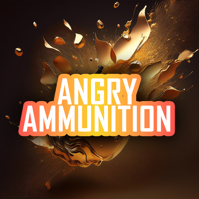 ANGRY AMMUNITION SAMPLE